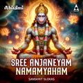 Sree Anjaneyam Namamyaham | Hanuman Chalisa & Stothras | MP3 Digital Download