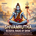 Shivamrutha – Blissful Ragas of Shiva | Shivan Devotional Songs | MP3 Digital Download